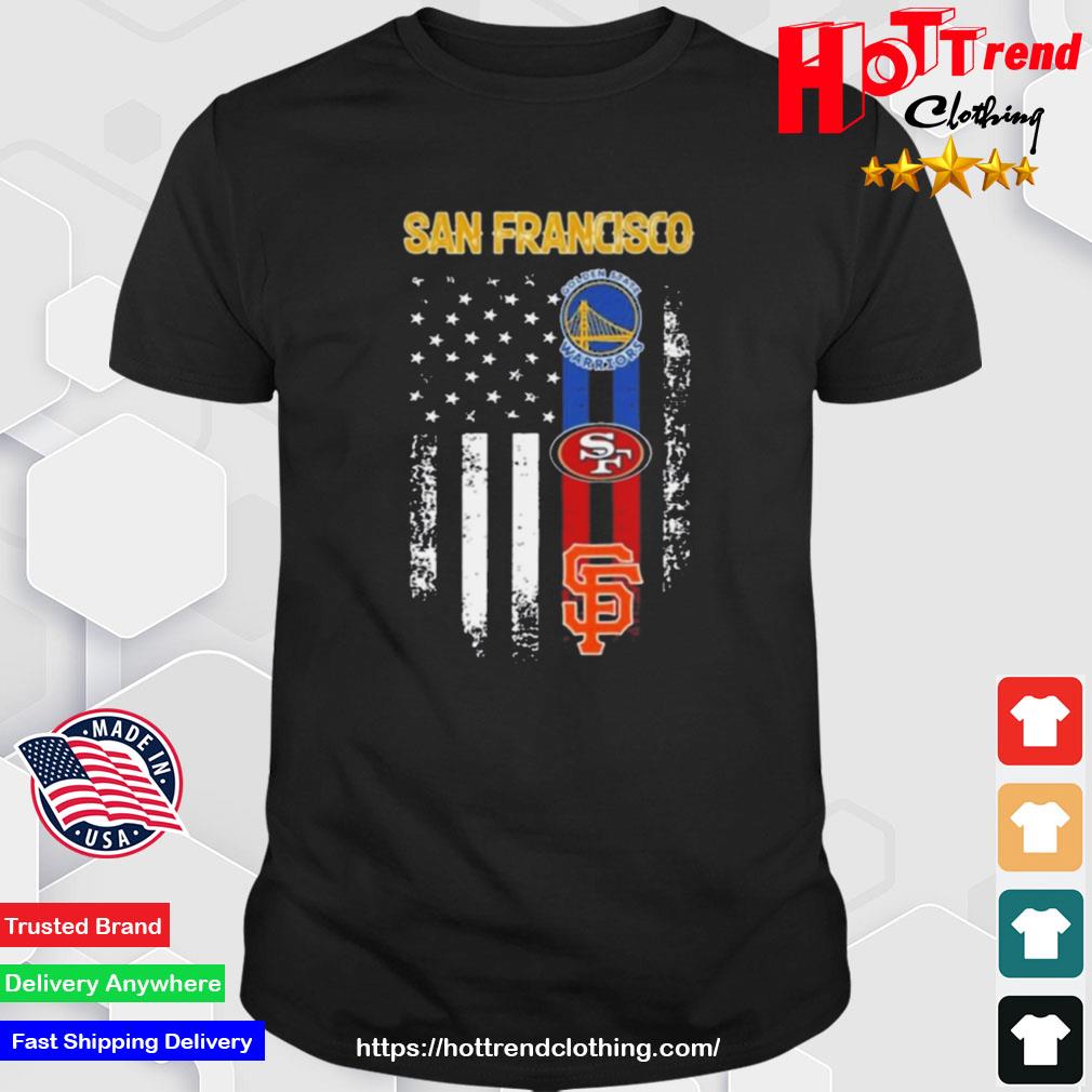 San Francisco All Team Sports Warriors 49ers And Giants American Flag Shirt