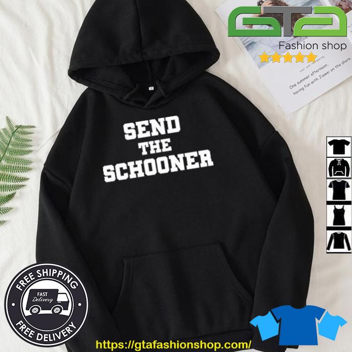 Send The Schooner Shirt Hoodie