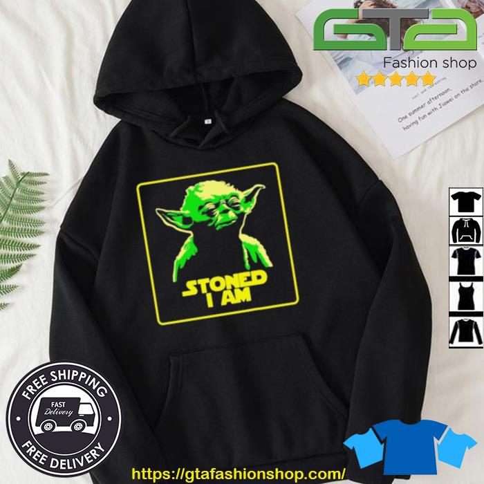 Star Wars Yoda Stoned I Am Shirt Hoodie