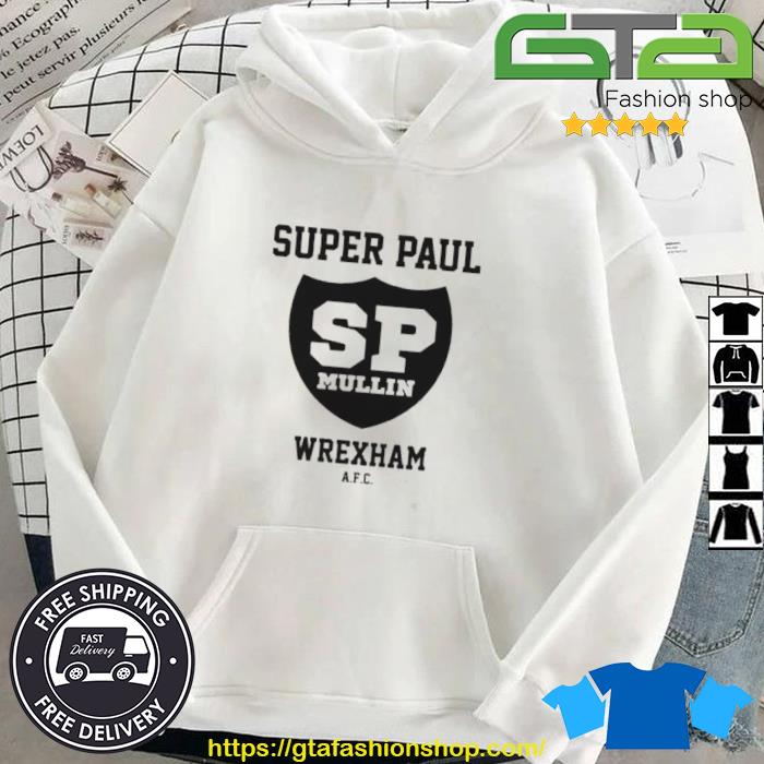 Super Paul Mullin Wrexham Wales Football Gift Shirt Hoodie