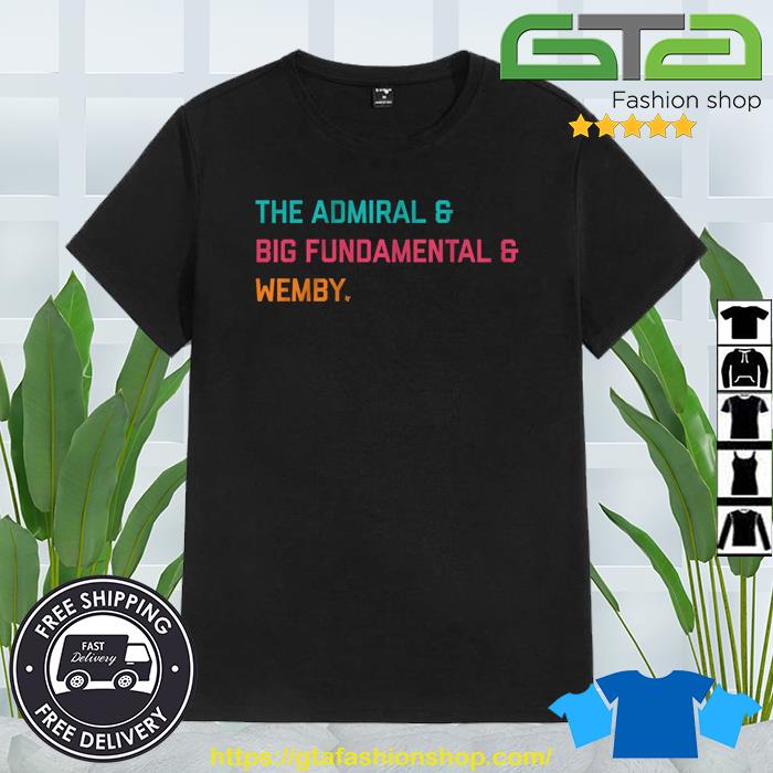 The Admiral & Big Fundamental & Wemby Shirt