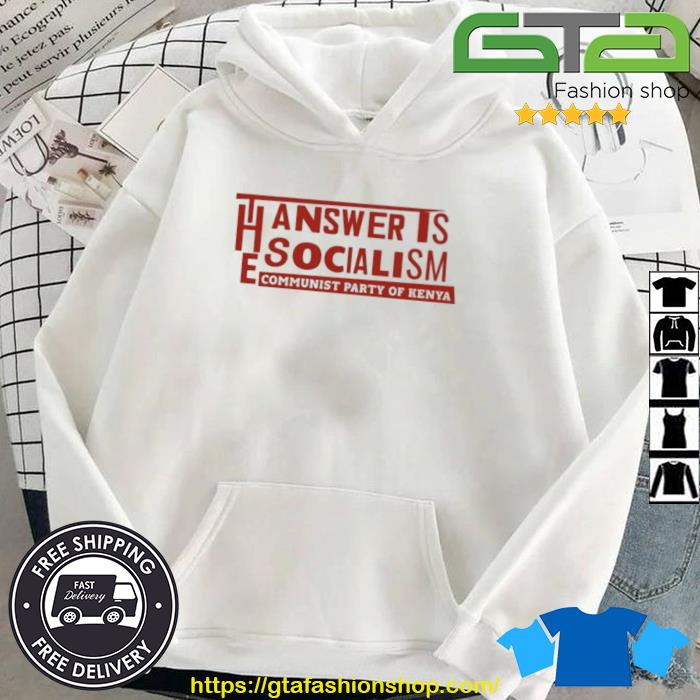 The Answer Is Socialism Communist Party Of Kenya Shirt Hoodie