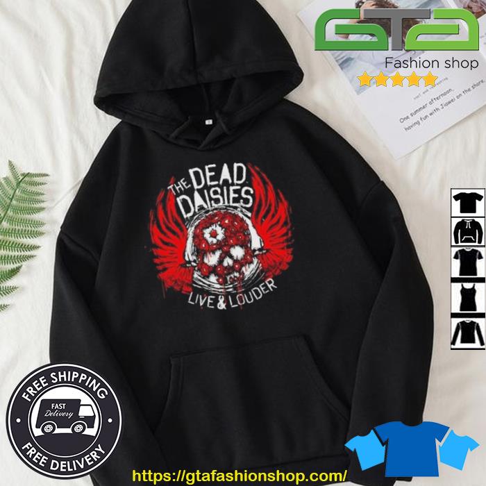 The Dead Daisies LIve And Louder Tour Shirt Hoodie