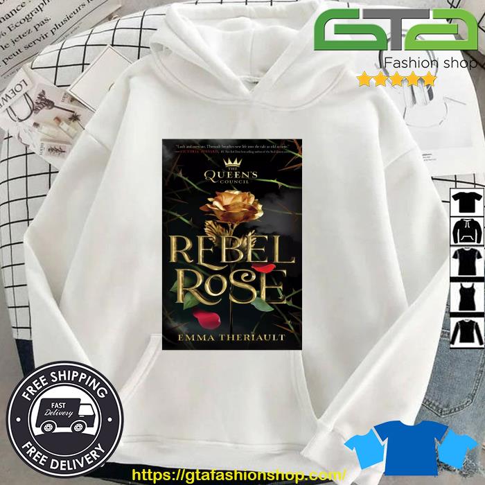 The Queen's Council Rebel Rose Emma Theriault Shirt Hoodie