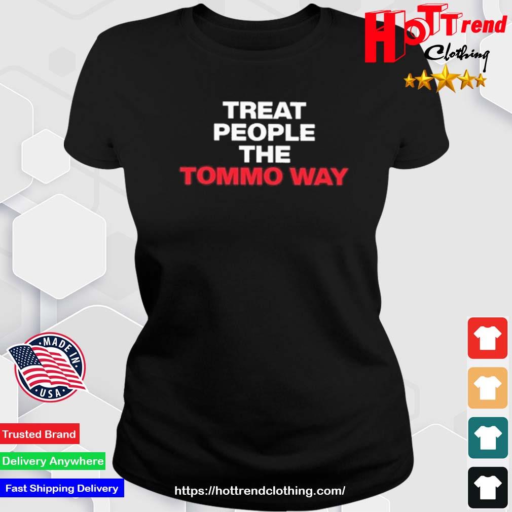 Treat People The Tommo Way Shirt Ladies