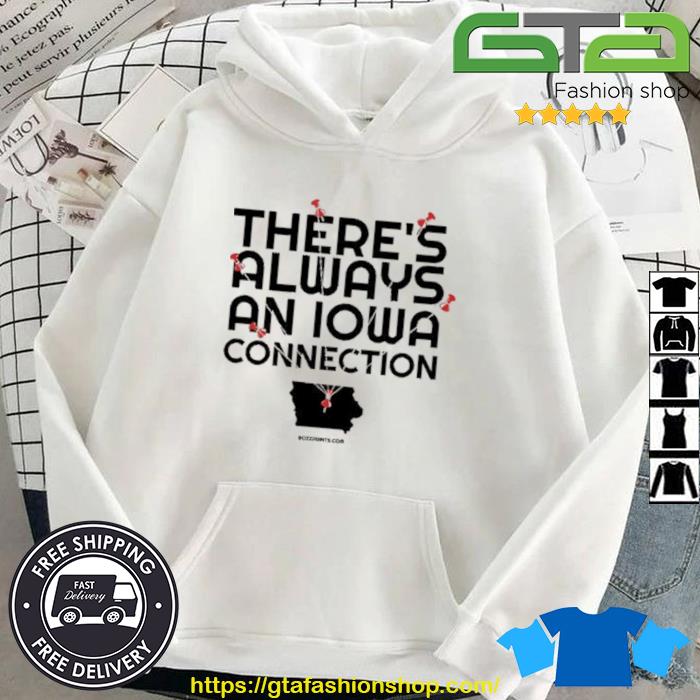 Ty Rushing There's Always An Iowa Connection Shirt Hoodie