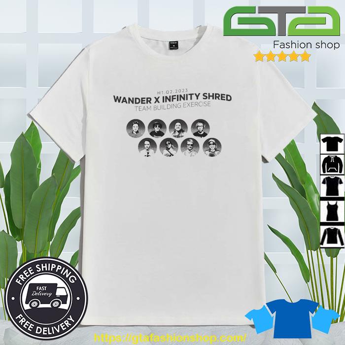 Wander x Infinity Shred Team Building Exercise H1 Q2 2023 Shirt