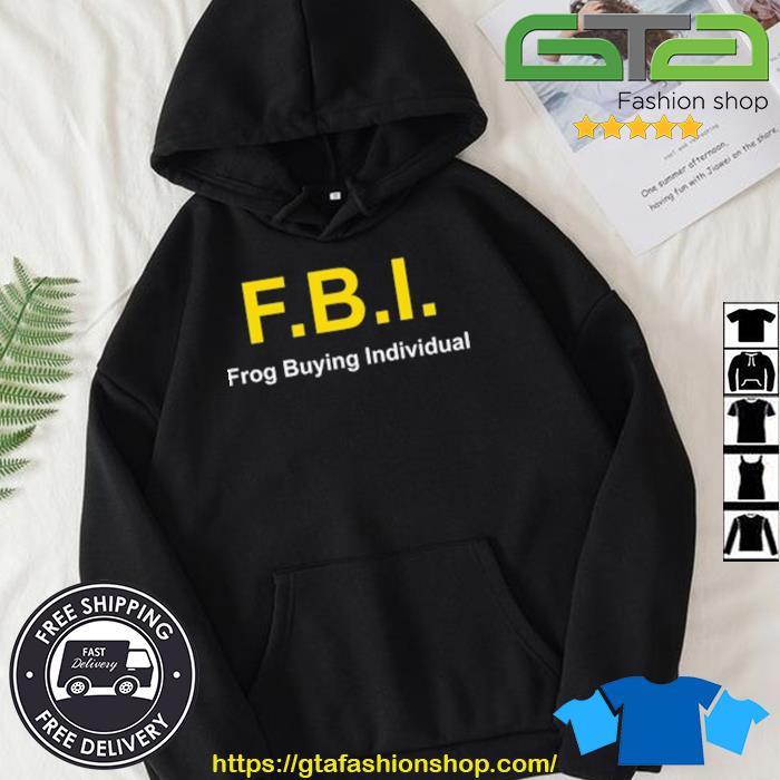 Yeaprolly Fbi Frog Buying Individual Shirt Hoodie