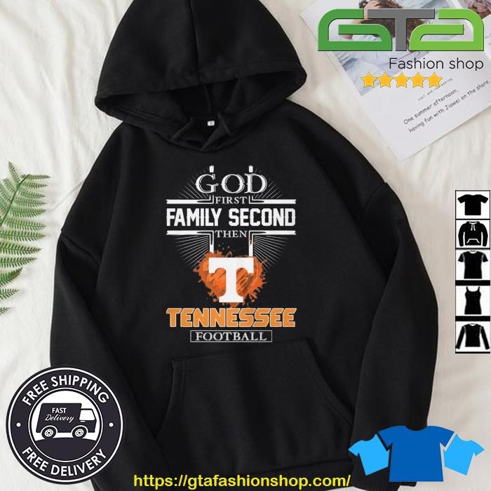 GOD First Family Second Then Tennessee Football Heart 2023 Shirt Hoodie.jpg