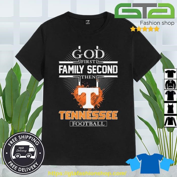 GOD First Family Second Then Tennessee Football Heart 2023 Shirt