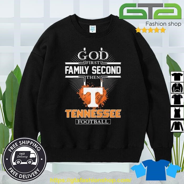 GOD First Family Second Then Tennessee Football Heart 2023 Shirt Sweater.jpg
