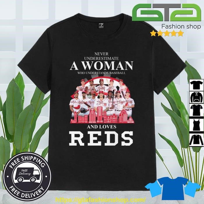 Never Underestimate A Woman Who Understands And Loves Cincinnati Reds Shirt  - High-Quality Printed Brand