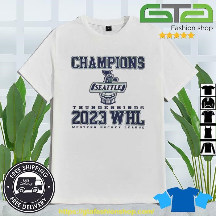 Whl Seattle Thunderbirds Western Hockey League Champions 2023 shirt,  hoodie, sweater and long sleeve