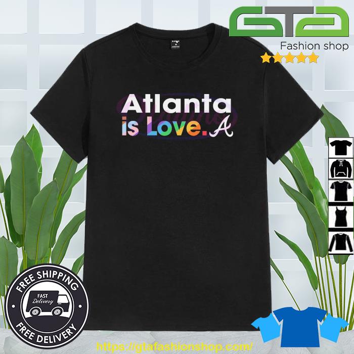 Atlanta Braves is love city pride MLB shirt, hoodie, sweatshirt