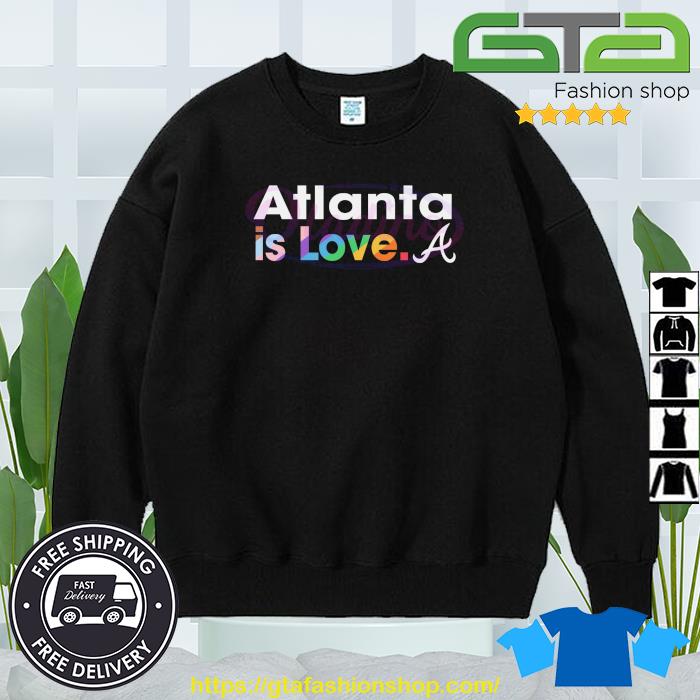 Atlanta Braves is love city pride MLB shirt, hoodie, sweatshirt