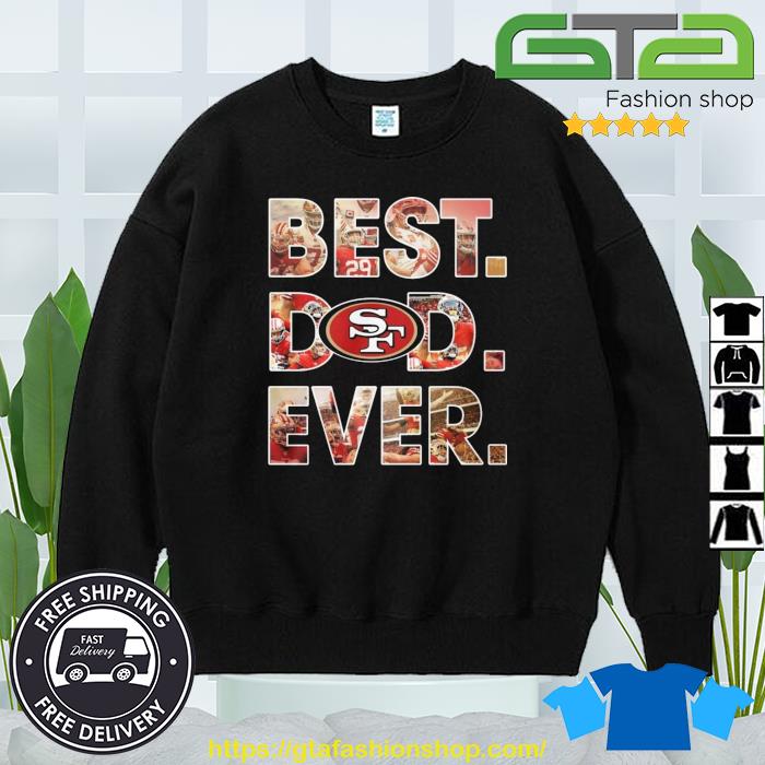 Nfl San Francisco 49ers Best Dad Ever 2023 Shirt