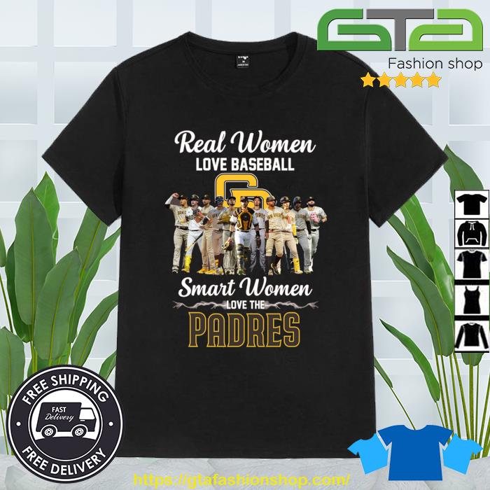 Official san Diego Padres Real Women Love Baseball Smart Women Love The  Padres Signatures shirt, hoodie, sweater, long sleeve and tank top