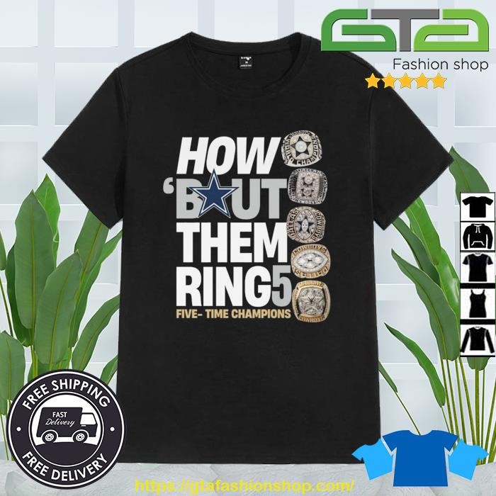 Dallas Cowboys how bout them ring five time champions shirt, hoodie, sweater,  long sleeve and tank top