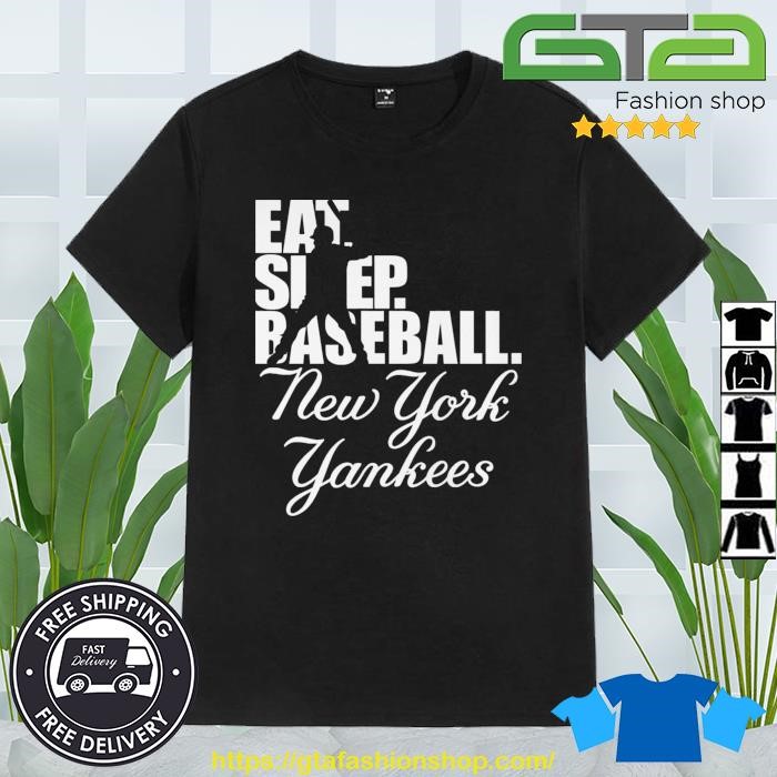 Eat Sleep Baseball New York Yankees 2023 Shirt