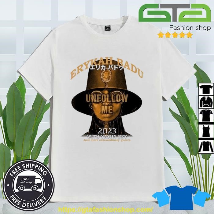 Unfollow Me 2023 Erykah Badu with Yasiin Bey shirt, hoodie, sweater and  long sleeve