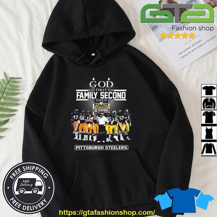 God first family second then 90 season Pittsburgh steelers shirt, hoodie,  sweater, long sleeve and tank top