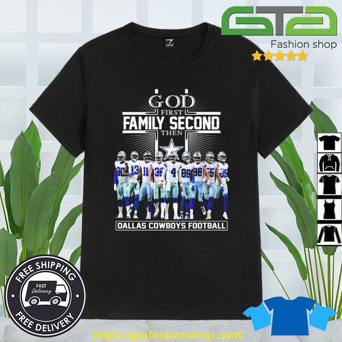 God First Family Second Then Dallas Cowboys Team Signatures Shirt, hoodie,  sweater, long sleeve and tank top