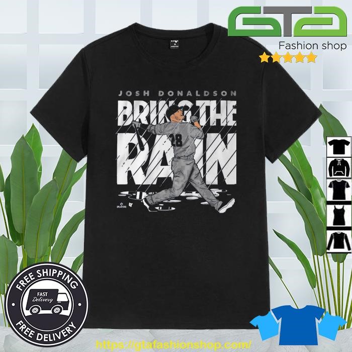 Josh Donaldson Bring The Rain New York Yankees T-shirt,Sweater, Hoodie, And  Long Sleeved, Ladies, Tank Top