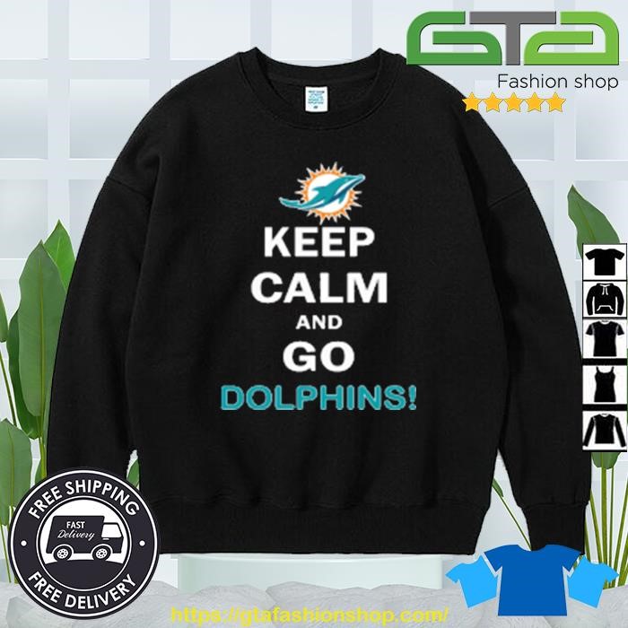 Keep Calm And Go Miami Dolphins NFL shirt, hoodie, sweater, long sleeve and  tank top