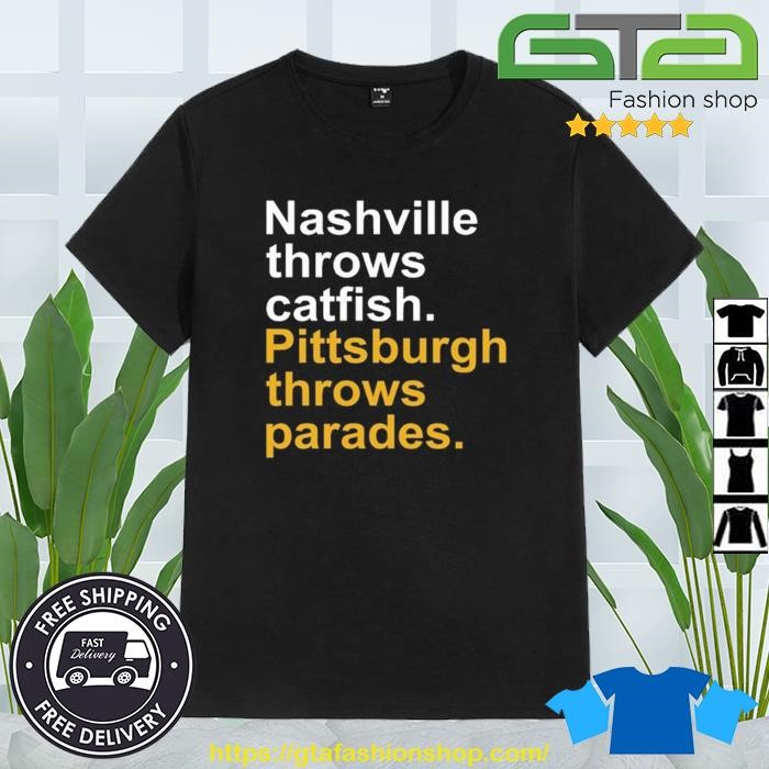 Nashville Throws Catfish Pittsburgh Throws Parades Top Shirt