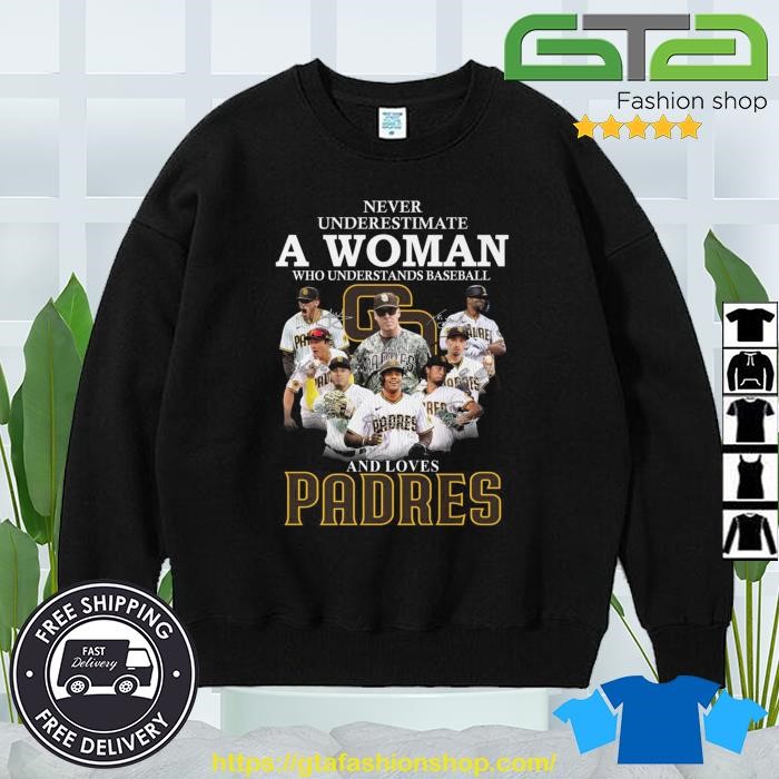 Official never Underestimate A Woman Who Understands Baseball And Loves Padres  T Shirt, hoodie, sweater, long sleeve and tank top