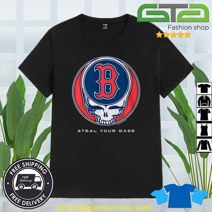 Original Grateful Dead Boston Red Sox Steal Your Base T-shirt,Sweater,  Hoodie, And Long Sleeved, Ladies, Tank Top