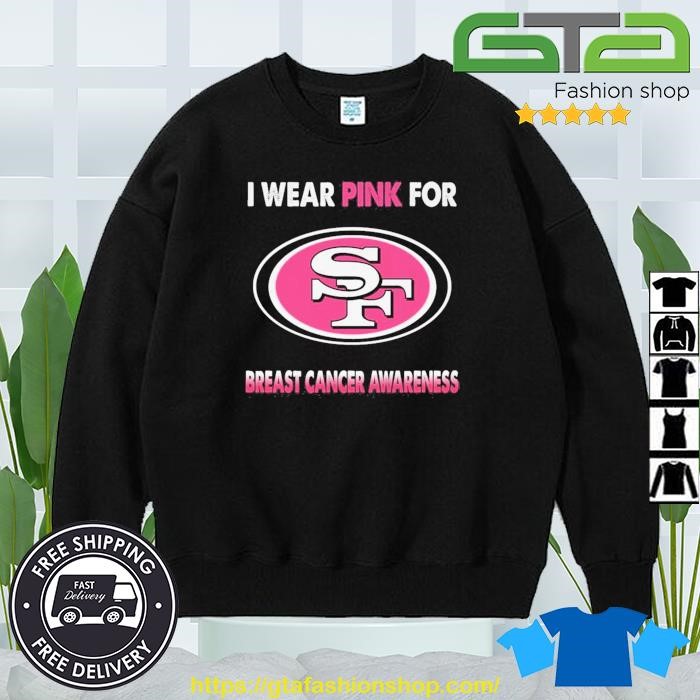 San Francisco 49ers I Wear Pink For Breast Cancer Awareness 2023 T-shirt, Sweater, Hoodie, And Long Sleeved, Ladies, Tank Top