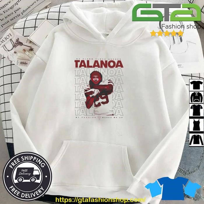 Talanoa Hufanga No Alarm Clock Needed My Passion Wakes Me Up Shirt, hoodie,  sweater, long sleeve and tank top