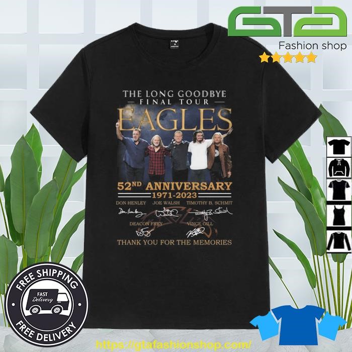 The Eagles Shirt The Long Goodbye Final Tour 2023 T-Shirt The Eagles 52nd  Anniversary 1971-2023 Signatures Shirt Eagles Band Shirt, hoodie, sweater,  long sleeve and tank top