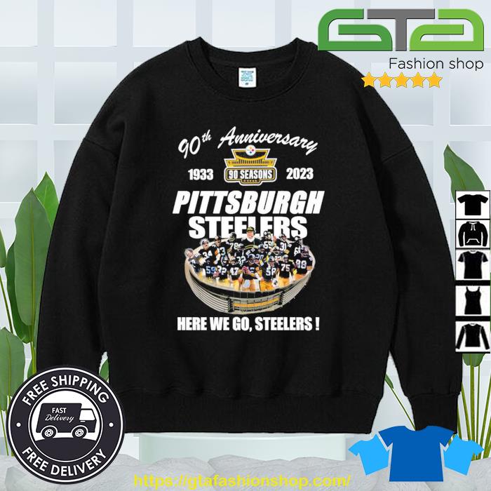 Official Pittsburgh Steelers 90th anniversary 1933-2023 Stadium here we go Steelers  shirt, hoodie, sweater, long sleeve and tank top