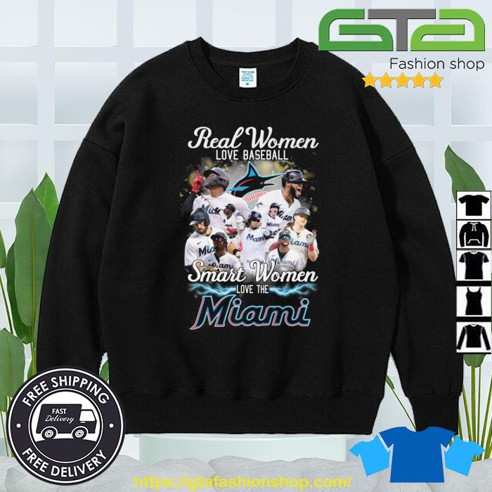 Real Women Love Baseball Smart Women Love The Miami Marlins Shirt, hoodie,  sweater, long sleeve and tank top