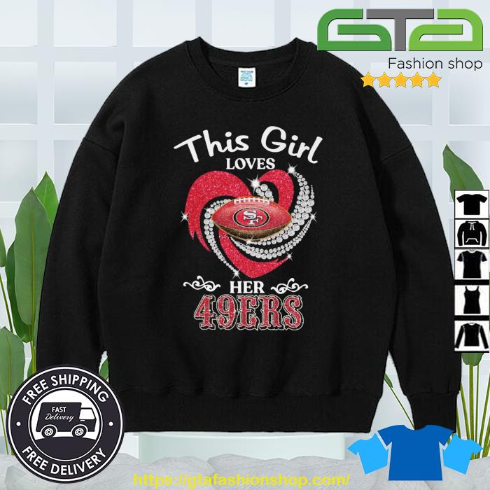 This Girl Loves Her San Francisco 49ers Diamond Heart shirt, hoodie,  sweater and long sleeve