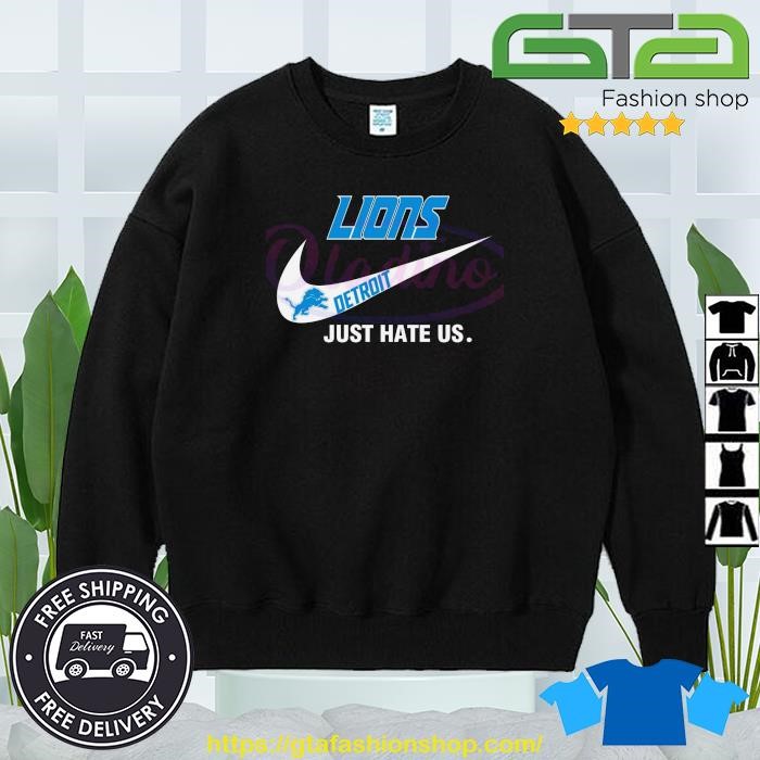 Detroit Lions Nike Logo Just Hate Us shirt, hoodie, sweater, long sleeve  and tank top