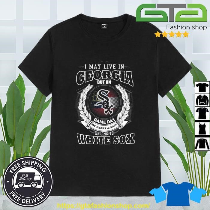 Official i may live in georgia be long to chicago white sox shirt, hoodie,  sweater, long sleeve and tank top