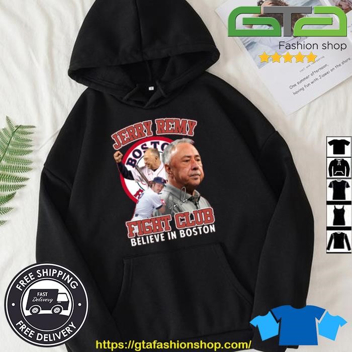 Boston Red Sox Jerry Remy Fight Club Believe In Boston logo T-shirt,  hoodie, sweater, long sleeve and tank top