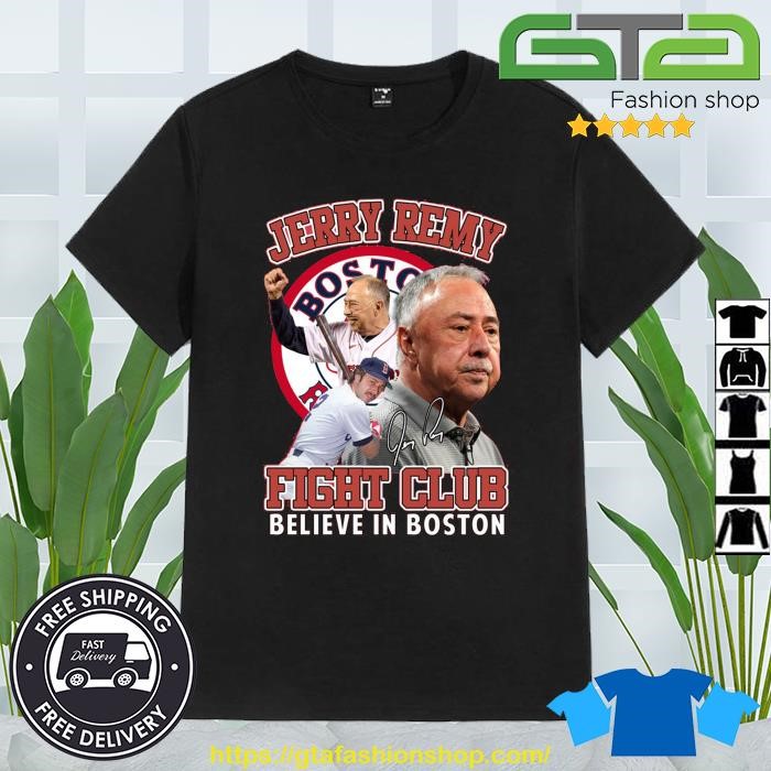 Jerry Remy Boston Red Sox Believe In Boston Fight Club Signature t-shirt