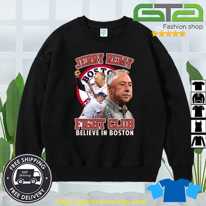 Jerrry Remy Fight Club Believe in Boston Red Sox T Shirt -   Worldwide Shipping