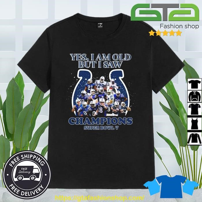 Product indianapolis Colts Yes I Am Old But I Saw Champion Super Bowl V  Shirt, hoodie, sweater, long sleeve and tank top