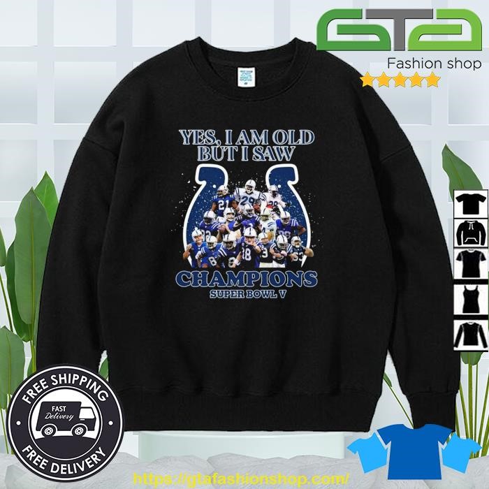 Indianapolis Colts Yes I Am Old But I Saw Champion Super Bowl V Shirt,  hoodie, sweater, long sleeve and tank top