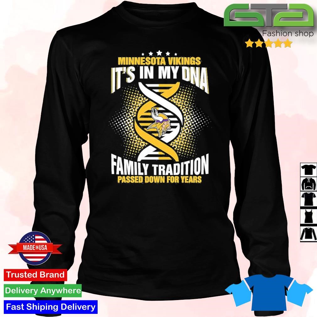 Nfl Minnesota Vikings It's In My Dna Family Tradition Passed Down For Years  shirt, hoodie, sweater, long sleeve and tank top