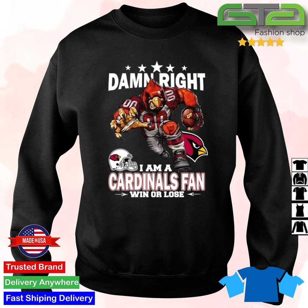 Damn right I am a Cardinals fan - Arizona Cardinals football team, football  player Shirt, Hoodie, Sweatshirt - FridayStuff