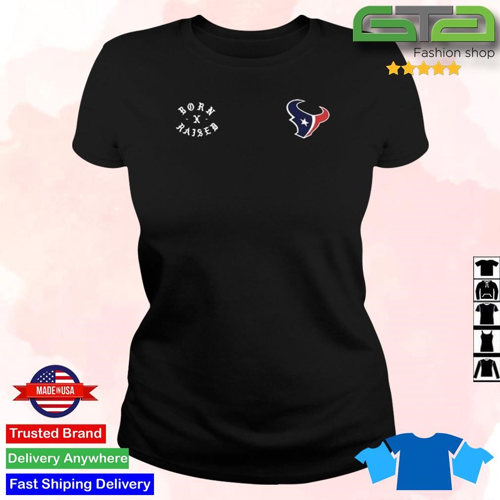 Official Houston Texans Born x Raised 2023 T-Shirt, hoodie