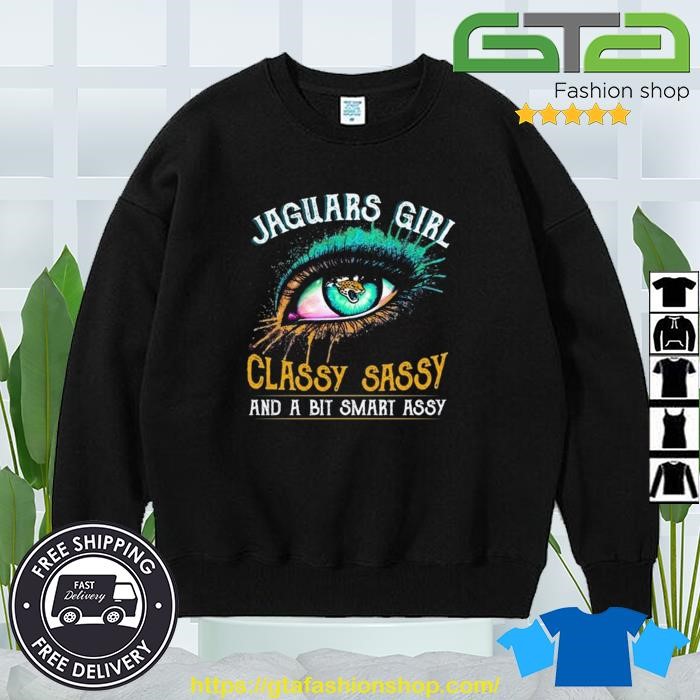 Jacksonville Jaguars Girl Classy Sassy And A Bit Smart Assy 2023 T-shirt,Sweater,  Hoodie, And Long Sleeved, Ladies, Tank Top