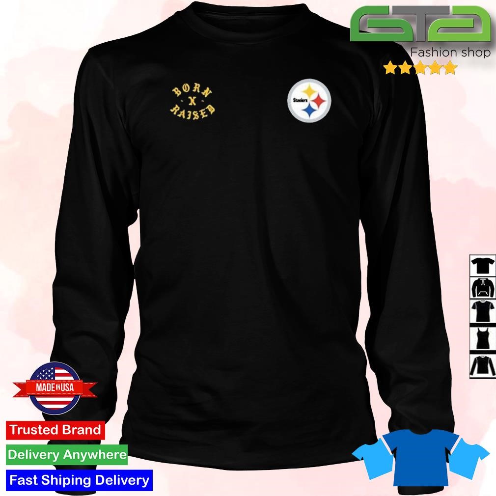 Pittsburgh Steelers Born X Raised Shirt, hoodie, longsleeve