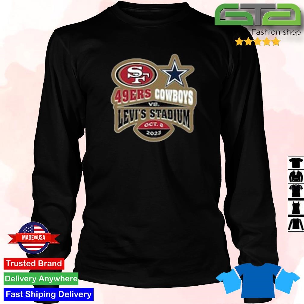 Original San Francisco 49ers Vs Dallas Cowboys Levi's Stadium Oct 9 2023  Shirt, hoodie, sweater, long sleeve and tank top